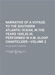 Narrative of a Voyage to the Southern Atlantic Ocean, in the Years 1828,29,30, Performed in H.m. Sloop Chanticleer (Volume 2),1150464100,9781150464102