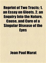 Reprint of Two Tracts; 1. an Essay on Gleets. 2. an Enquiry Into the Nature, Cause, and Cure of a Singular Disease of the Eyes,1154529576,9781154529579