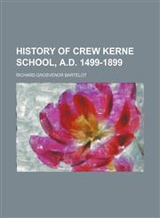 History of Crew Kerne School, A.D. 1499-1899,1152300601,9781152300606