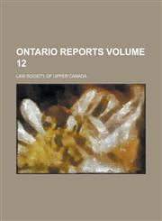 Ontario Reports Volume 12,123685568X,9781236855688