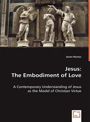 Jesus The Embodiment of Love,3639001702,9783639001709