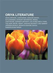 Oriya literature Oriya writers, Charyapada, Sarojini Sahoo, Acyutananda, Sitakant Mahapatra, Mrinal Chatterjee, Gopinath Mohanty,1156788897,9781156788899