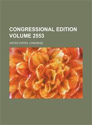 Congressional edition Volume 2553,1231260378,9781231260371