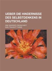 Ueber die Hindernisse des Selbstdenkens in Deutschland; Eine gekrönte Preisschrift,1130738183,9781130738186