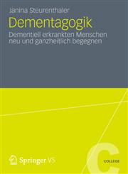 Dementagogik Dementiell Erkrankten Menschen Neu Und Ganzheitlich Begegnen,3531198343,9783531198347