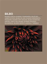 Bilbo Bilboko portua, Bilboko itsasadarra, Deustuko Unibertsitatea, Bilbao Ria 2000, Bilboko demografia, Pagasarri, Bilboko Aste Nagusia,1233042459,9781233042456
