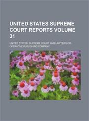 United States Supreme Court reports Volume 31,1130512630,9781130512632