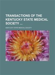 Transactions of the Kentucky State Medical Society (Volume 7),1150413174,9781150413179