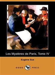 Les Mysteres de Paris, Tome IV (Dodo Press),1409934756,9781409934752