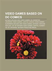 Video games based on DC Comics Batman arcade and video games, DC animated universe video games, Justice League video games,1157009603,9781157009603