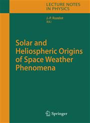 Solar and Heliospheric Origins of Space Weather Phenomena,354033758X,9783540337584