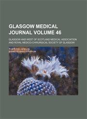 Glasgow Medical Journal Volume 46,115394586X,9781153945868
