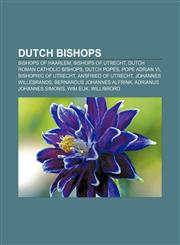 Dutch bishops Bishops of Haarlem, Bishops of Utrecht, Dutch Roman Catholic bishops, Dutch popes, Pope Adrian VI, Bishopric of Utrecht,1157032850,9781157032854