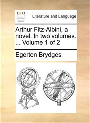 Arthur Fitz-Albini, a novel. In two volumes. ...  Volume 1 of 2,1170637701,9781170637708