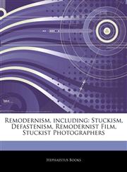 Articles On Remodernism, including Stuckism, Defastenism, Remodernist Film, Stuckist Photographers,1243293462,9781243293466
