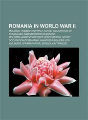 Romania in World War II Molotov-Ribbentrop Pact, Soviet occupation of Bessarabia and Northern Bukovina, Molotov-Ribbentrop Pact negotiations,1233150820,9781233150823