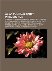 Asian political party Introduction Iraqi Constitutional Monarchy, Taiwan Independence Party, Eelam People's Democratic Party,1233290231,9781233290239