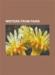 Writers from Paris Henri Bergson, Jacques Lacan, Voltaire, Alexis de Tocqueville, Jean-Paul Sartre, Robert Arnauld D'Andilly, Simone Weil,123306696X,9781233066964
