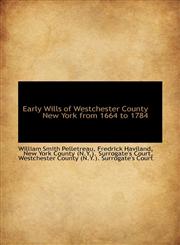 Early Wills of Westchester County New York from 1664 to 1784,1117683672,9781117683676