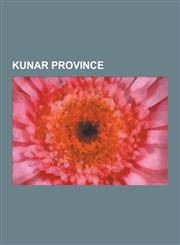 Kunar Province Districts of Kunar Province, Ethnic Groups in Kunar Province, History of Kunar Province, Populated Places in Kunar Pro,1230627146,9781230627144