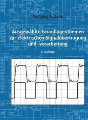 Ausgewählte Grundlagenthemen zur elektrischen Signalübertragung und -verarbeitung,3833482834,9783833482830