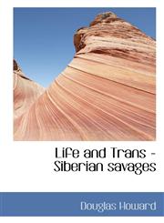 Life and Trans - Siberian savages,1110500688,9781110500680