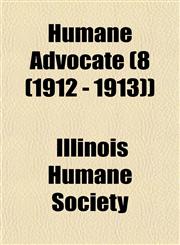 Humane Advocate (8 (1912 - 1913)),1153492237,9781153492232