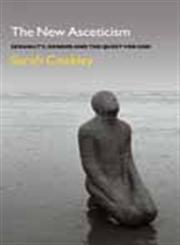 The New Asceticism Sexuality, Gender and the Quest for God 1st Edition,1441103228,9781441103222