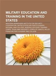 Military education and training in the United States Western Hemisphere Institute for Security Cooperation, United States Air Force Academy,1156534003,9781156534007