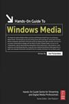 Hands-On Guide to Windows Media,0240807596,9780240807591