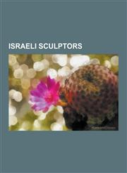Israeli Sculptors Amos Kenan, Achiam, Yaacov Agam, Maurice Ascalon, Eliezer Weishoff, Dani Karavan, Mordechai Avniel, Maya Cohen Levy, J,1230514554,9781230514550