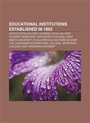 Educational institutions established in 1802 United States Military Academy, Royal Military Academy Sandhurst, Ampleforth College,1156451884,9781156451885