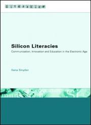 Silicon Literacies Communication, Innovation and Education in the Electronic Age,0415276683,9780415276689