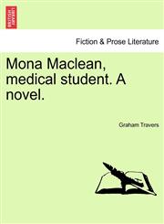 Mona Maclean, medical student. A novel.,1241484511,9781241484514