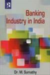 Banking Industry in India 1st Edition,8184840985,9788184840988