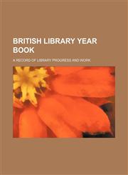 British library year book; a record of library progress and work,1130719235,9781130719239