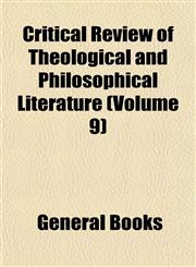 Critical Review of Theological and Philosophical Literature (Volume 9),1152822640,9781152822641