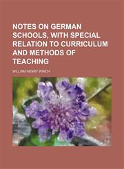 Notes on German schools, with special relation to curriculum and methods of teaching,1150579900,9781150579905