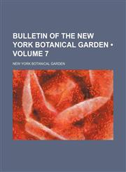 Bulletin of the New York Botanical Garden (Volume 7),1153966948,9781153966948