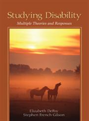 Studying Disability Multiple Theories and Responses,141297576X,9781412975766