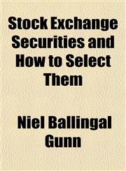 Stock Exchange Securities and How to Select Them,1151618977,9781151618979