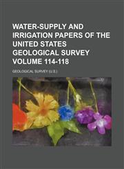 Water-supply and irrigation papers of the United States Geological Survey Volume 114-118,1130824101,9781130824100