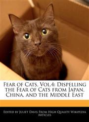 Fear of Cats, Vol.4 Dispelling the Fear of Cats from Japan, China, and the Middle East,1241723699,9781241723699