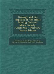 Geology and Ore Deposits of the Bodie Mining District, Mono County, California - Primary Source Edition,1295361086,9781295361083