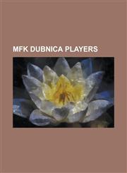 MFK Dubnica Players Andrej Porazik, Branislav Mraz, Cyril Pendla, Dalibor Pleva, Du an Kolmokov, Du an Perni, Erik Grendel, Erik Uptak, He,1230781099,9781230781099