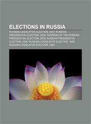 Elections in Russia Russian legislative election, 2007, Russian presidential election, 2008, Fairness of the Russian presidential election,1157596088,9781157596080