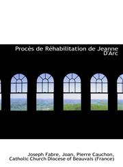 Procès de Réhabilitation de Jeanne D'Arc,1103540068,9781103540068