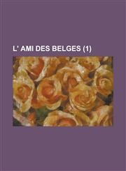 L' Ami Des Belges (1 ),1234633876,9781234633875