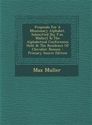 Proposals For A Missionary Alphabet, Submitted [by F.m. Müller] To The Alphabetical Conferences Held At The Residence Of Chevalier Bunsen - Primary Source Edition,1294034839,9781294034834