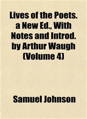 Lives of the Poets. a New Ed., With Notes and Introd. by Arthur Waugh (Volume 4),1152392948,9781152392946